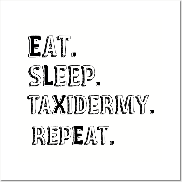 Eat Sleep Taxidermy Repeat Wall Art by D_creations